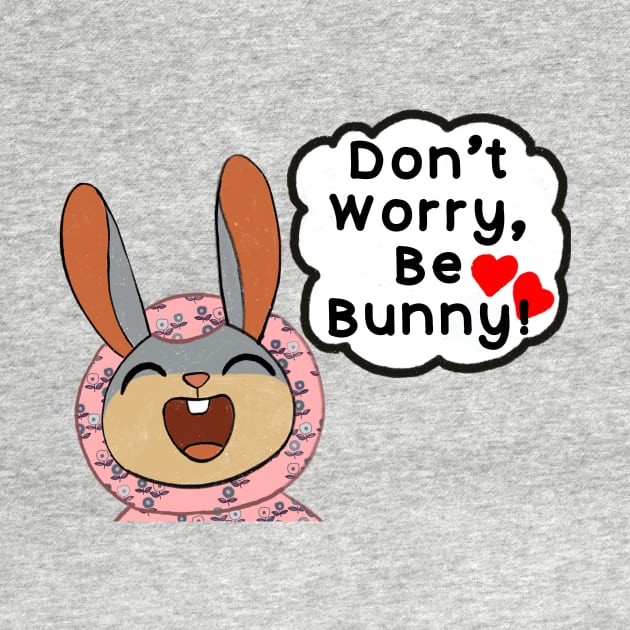 Don’t Worry, Be Bunny! by IdinDesignShop